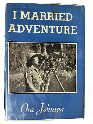I Married Adventure The Life And Adventures Of Martin And Osa Johnson 1940 HC DJ • $49.99