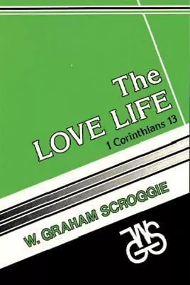 Love Life : I Cor. 13 Paperback W. Graham Scroggie • $6.50