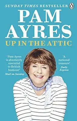 Up In The Attic By Pam Ayres. 9781529104943 • £2.51
