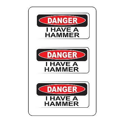 Danger I Have A Hammer (3 Pack) Size: 2  X 1  HardHat Printed Sticker • $3.99
