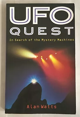 UFO Quest: In Search Of The Mystery Machines By Alan W. Watts - 1996 Paperback • $4