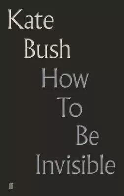 How To Be Invisible : Lyrics Hardcover Kate Bush • £4.73