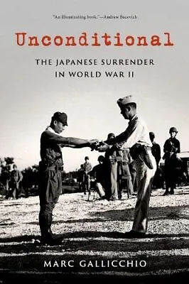 Unconditional: The Japanese Surrender In World War II (Pivotal Moments In Americ • £16.39