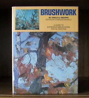 BRUSHWORK: A Guide To Expressive Brushwork For Oil Painting By Emile A. Gruppe • $27