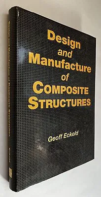 G C Eckold Author / Design And Manufacture Of Composite Structures 1994 • $75