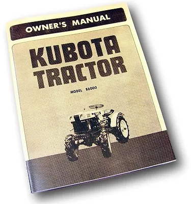 Kubota B6000 Tractor Owners Operators Parts Manual Maintenance Catalog List • $15.67