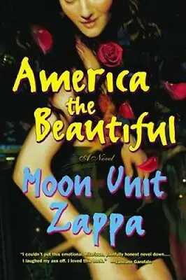 $4.40 • Buy America The Beautiful: A Novel - Paperback By Zappa, Moon Unit - GOOD