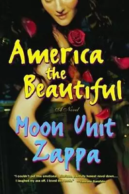 America The Beautiful: A Novel - Paperback By Zappa Moon Unit - GOOD • $4.57