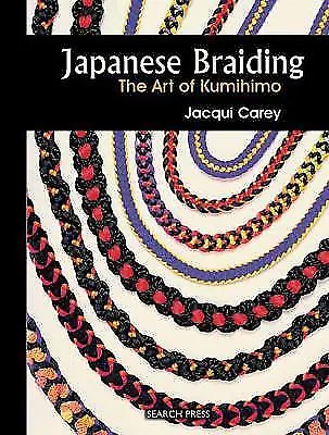 $9.13 • Buy Japanese Braiding: The Art Of Kumihimo By Carey, Jacqui