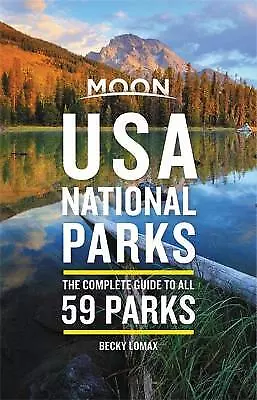 Moon USA National Parks; First Edition: The - Becky Lomax 1640492798 Paperback • £15.69