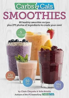 Carbs & Cals Smoothies: 80 Healthy Smoothie Recipes & 275 Photos Of Ingredients • £3.99