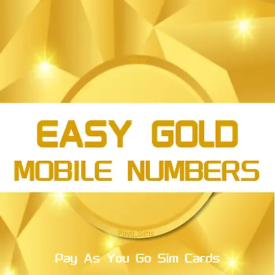 Gold Easy Mobile Number Memorable Golden Platinum Uk Pay As You Go Sim Card • £12.95