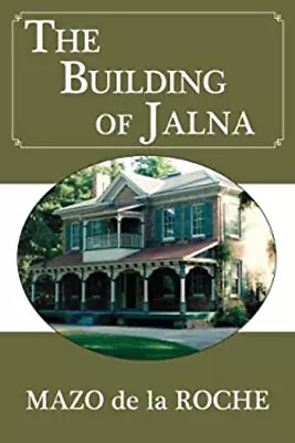 The Building Of Jalna Paperback Mazo De La Roche • $7.92