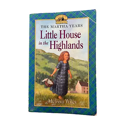 LITTLE HOUSE IN THE HIGHLANDS Martha Years Melissa Wiley Paperback 1st • $20