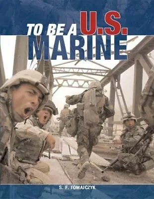 To Be A U.S. Marine By Tomajczyk Stephen • $4.99