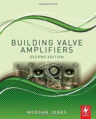 Building Valve Amplifiers By Morgan Jones NEW Book FREE & FAST Delivery (Pape • £34.54