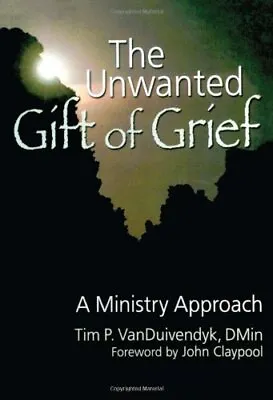 $209.12 • Buy The Unwanted Gift Of Grief: A Ministry Approach, Van-Duivendyk, Claypool..