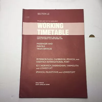 1995 Railtrack Eastern East Anglia Railway Working Timetable Section LE Ipswich • £0.99