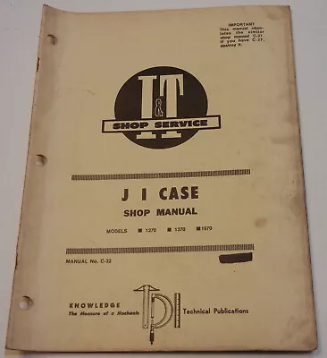 Case C-32  I &T Service & Repair Manual Covers Models 1270 1370 1570 • $18.49