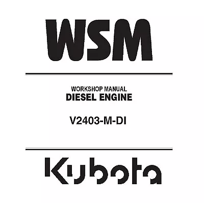 Kubota V2403-M-DI Engine Workshop WSM Repair Service Manual - CD (Disc) • $23.95