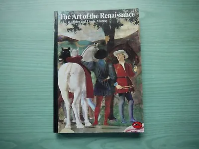 THE ART OF THE RENAISSANCE By PETER & LINDA MURRAY P/BACK 1986 EDITION ILLUST • £1.99