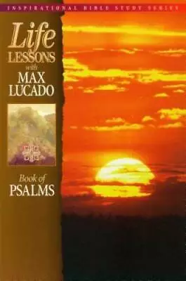 Life Lessons With Max Lucado: Book Of Psalms - Paperback By Lucado Max - GOOD • $4.18