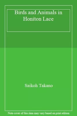 Birds And Animals In Honiton Lace By Saikoh Takano • £10.40