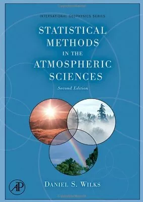 STATISTICAL METHODS IN THE ATMOSPHERIC SCIENCES (VOLUME By Daniel S. Wilks *VG+* • $21.95
