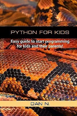 Python For Kids: Easy Guide To Start Programming For Kids And The By N Dan • $29.05