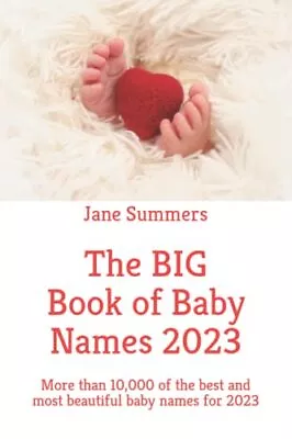 The BIG Book Of Baby Names 2023: More... Summers Jane • £3.49