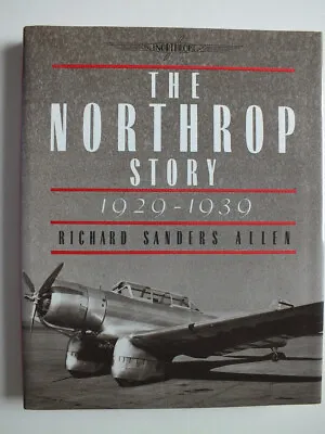 The Northrop Story 1929-1939  By Richard Sanders Allen • $22.74