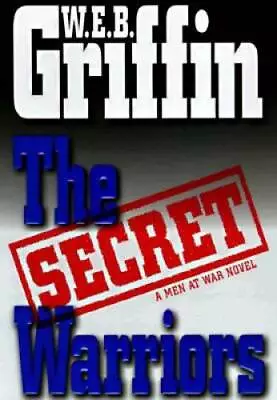 The Secret Warriors: A Men At War Novel - Hardcover By Griffin W.E.B. - GOOD • $3.73