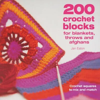 200 Crochet Blocks For Blankets Throws And Afghans: Crochet Squares To • £15.25