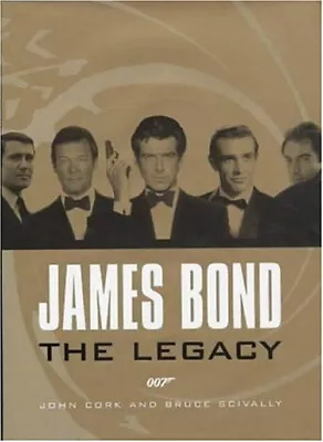 James Bond : The Legacy 007 Hardcover Bruce Cork John Scivally • $7.59