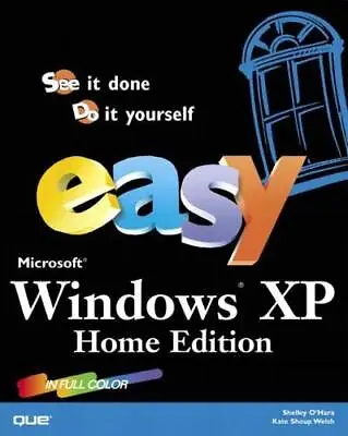 £3.49 • Buy Easy Microsoft Windows XP Home Edition By Welsh, Kate Shoup Paperback Book The