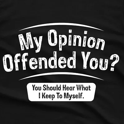 My Opinion Offended You Hear Sarcastic Sarcasm Funny Unisex T Shirt • $6.20