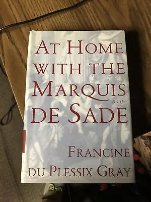 At Home With The Marquis De Sade : A Life By Francine Du Plessix Gray (1998... • $8