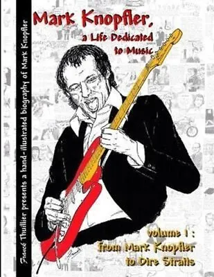 Mark Knopfler - A Life Dedicated To Music - Vol 1 From Mark Kno... 9781329544017 • £12.24