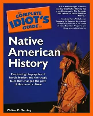 The Complete Idiot's Guide To Native American History  Fleming Walter • $4.46