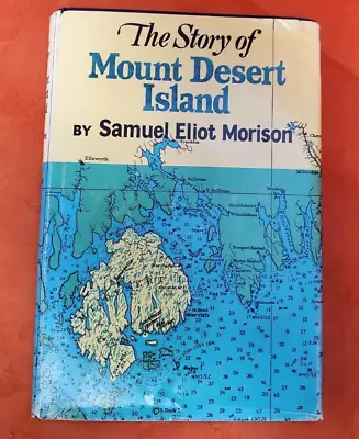 The Story Of Mount Desert Island By Samuel Eliot Morison (1960 Hardcover) • $4