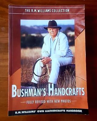 Bushman's Handcrafts R.M. Williams Paperback Book Leathercaft Fully Revised 2004 • $38