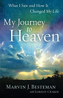 My Journey To Heaven : What I Saw And How It Changed My Life Pape • $5.76