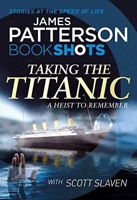 Taking The Titanic: BookShots By James Patterson • $10.44