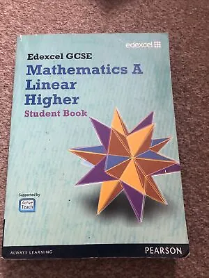 Edexcel GCSE Mathematics A Linear Higher Student Book • £11