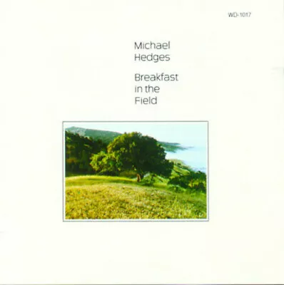 Breakfast In The Field- Michael Hedges (CD 1990) Good + • $5.49