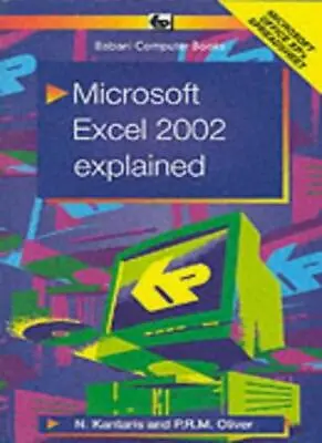 Microsoft Excel 2002 Explained-N. Kantaris P. Oliver • £3.74