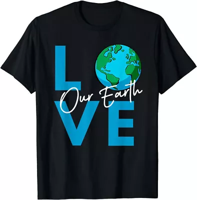 Love Our Earth-Happy Earth Day 2024 Funny Earth Day T-Shirt • $19.99