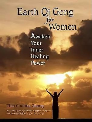 Tina Chunna Zhang : Earth Qi Gong For Women: Awaken Your Inn Fast And FREE P & P • £8.36