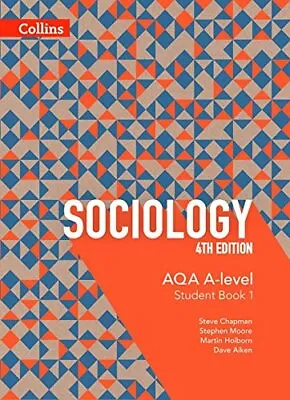 AQA A-level Sociology - Student Book 1: 4th Edition By Dave Aiken Steve Chapma • £10.24