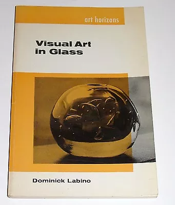 Excellent Dominick Labino Visual Art In Studio Art Glass Book Harvey Littleton • $49.99